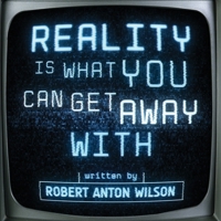 Reality Is What You Can Get Away With 1561840807 Book Cover