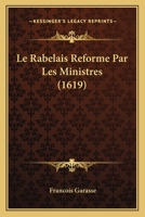 Le Rabelais Reforme Par Les Ministres (1619) 1166305546 Book Cover