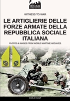 Le artiglierie delle Forze Armate della Repubblica Sociale Italiana (Witness to war Vol. 18) 8893276828 Book Cover