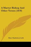 A Martyr Bishop And Other Verses 1436739543 Book Cover