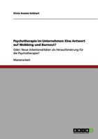Psychotherapie im Unternehmen: Eine Antwort auf Mobbing und Burnout?: Oder: Neue Arbeitsrealit�ten als Herausforderung f�r die Psychotherapie? 3640970969 Book Cover