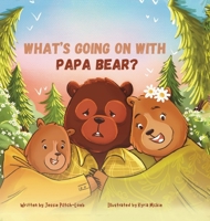 What's Going On with Papa Bear? 1662943865 Book Cover