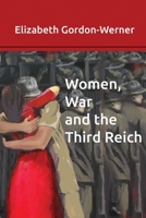 Women, War and the Third Reich 098731226X Book Cover