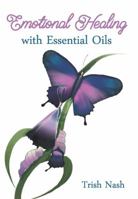 Emotional Healing With Essential Oils: A Journey of Self Discovery 1925497534 Book Cover