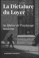 La Dictature du Loyer: Se libérer de l'esclavage moderne (French Edition) B0FCWK9QGB Book Cover