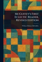 McGuffey's First Eclectic Reader, Revised Edition 1022995871 Book Cover