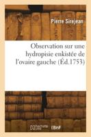 Observation sur une hydropisie enkistée de l'ovaire gauche 2418273091 Book Cover