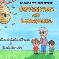 Observing and Learning: The first book of a Children�s Books series, written with the purpose to stimulate the children to observe and learn both with the world around them as well with their own thou 1535232803 Book Cover