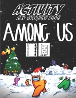 Among Us Activity And Coloring Book: Great Gifts For Among Us Fans With Lots Of Mini-Games To Stimulate Creativity And Imagination + Unique Designs To Color As You Want B08NZV2YGV Book Cover