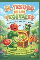 "El Tesoro de los Vegetales": Para enseñar a los niños a amar las verduras de forma divertida (Spanish Edition) B0GW44GJ6V Book Cover