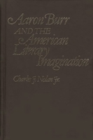 Aaron Burr and the American Literary Imagination (Contributions in American Studies) 0313212562 Book Cover