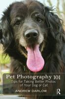 Pet Photography 101: Tips for taking better photos of your dog or cat 0240812158 Book Cover