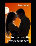 Sex in the hospital: new experiences B0FM3XD2F6 Book Cover