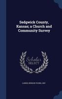 Sedgwick County, Kansas: A Church and Community Survey 1347412735 Book Cover