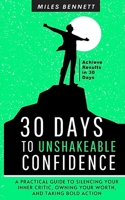 30 Days to Unshakeable Confidence: Silence Your Inner Critic, Own Your Worth, and Take Bold Action (The Freedom & Focus Blueprint Series) B0F9XHSQBN Book Cover