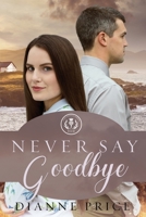 Never Say Goodbye 1941720277 Book Cover
