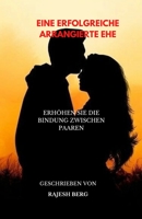 Eine Erfolgreiche Arrangierte Ehe: Erhöhen Sie Die Bindung Zwischen Paaren B0BJTHNGYJ Book Cover