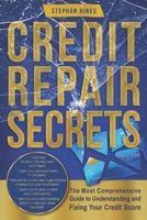 Credit Repair Secrets: The Most Comprehensive Guide to Understanding and Fixing Your Credit Score B092469QYV Book Cover