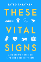 These Vital Signs: A Doctor's Notes on Life and Loss in Tweets 0063291371 Book Cover