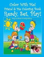Color With Me! Friend & Me Coloring Book: Ready, Set, Play! 1530848342 Book Cover