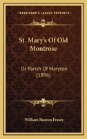 St. Mary's Of Old Montrose: Or Parish Of Maryton 1241310416 Book Cover