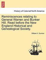 Reminiscences relating to General Warren and Bunker Hill. Read before the New England Historical and Genealogical Society. 124154946X Book Cover