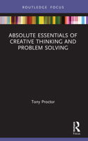 Absolute Essentials of Creative Thinking and Problem Solving (Absolute Essentials of Business and Economics) 0367643464 Book Cover