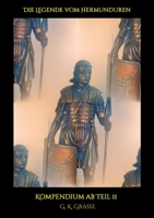 Die Legende vom Hermunduren: Kompendium ab Teil 11 (German Edition) 3347036697 Book Cover