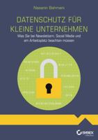 Datenschutz für kleine Unternehmen: Was Sie bei Newslettern, Social Media und am Arbeitsplatz beachten müssen 3527760644 Book Cover