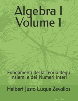 Algebra I Volume 1: Fondamenti della Teoria degli Insiemi e dei Numeri Interi B0F6VJC67R Book Cover