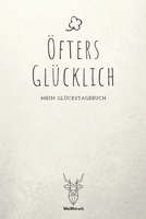Öfters Glücklich: A5 5-Minuten Glückstagebuch | Erfolgstagebuch | Erfolgsjournal | Selbstreflexion | Mindset | Geschenkbuch für Eltern, Männer und Frauen 1655684825 Book Cover