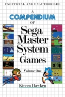 A Compendium of Sega Master System Games - Volume One 1789824427 Book Cover