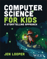 Computer Science for Kids: A Storytelling Approach 1119912512 Book Cover