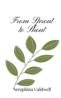 From Sprout to Shout 1805668854 Book Cover