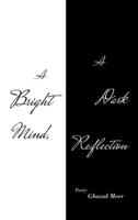 A Bright Mind, a Dark Reflection 1665593253 Book Cover