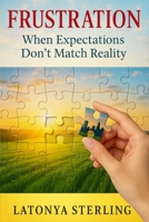 Frustration: When Expectations Don't Match Reality B0GLPMYF66 Book Cover