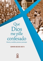 Que Dios me pille confesado (Spanish Edition) 9561414767 Book Cover