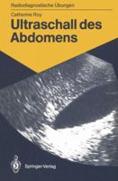 Ultraschall Des Abdomens: 114 Diagnostische Ubungen Fur Studenten Und Praktische Radiologen 3540165487 Book Cover