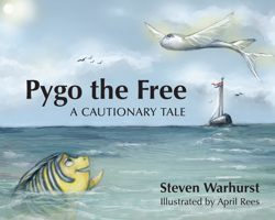 Pygo the Free: A Cautionary Tale 1601787669 Book Cover
