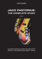 Jaco Pastorius: Complete study (Volume 1 - ENG): Teaching method entirely dedicated to the study of the greatest bass player in history, Jaco ... with about 60 of his bass transcriptions. 1678035971 Book Cover