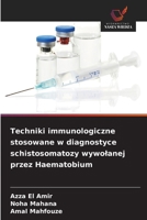 Techniki immunologiczne stosowane w diagnostyce schistosomatozy wywolanej przez Haematobium (Polish Edition) 6209967981 Book Cover