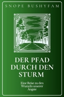 Der Pfad durch den Sturm: Eine Reise zu den Wurzeln unserer Ängste (German Edition) B0DRW1Q16B Book Cover