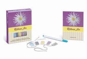 Ribbon Art: Learn to Embroider 10 Projects, Including Silk Flowers, Snowflakes, Butterflies, and More 1402766327 Book Cover