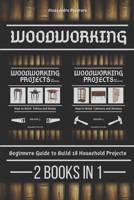 Woodworking: Beginners guide to Build 18 Small Projects 2 Books in 1 B08L2HSVS1 Book Cover