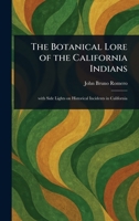The Botanical Lore of the California Indians 1023439840 Book Cover