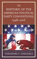 The Rhetoric of the American Political Party Conventions, 1948-2016 1498588654 Book Cover