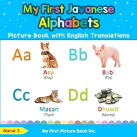 My First Javanese Alphabets Picture Book with English Translations: Bilingual Early Learning & Easy Teaching Javanese Books for Kids 0369600533 Book Cover