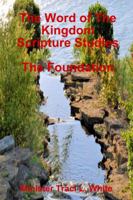 The Word of The Kingdom Scripture Studies The Foundation 1329905148 Book Cover