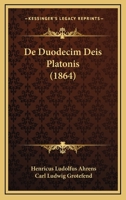 De Duodecim Deis Platonis (1864) 1160854203 Book Cover