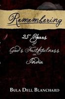 Remembering: 25 Years of God's Faithfulness in India 1304693953 Book Cover